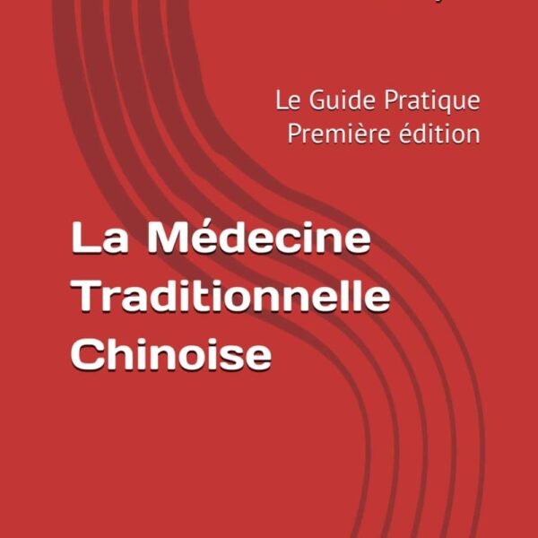 La médecine traditionnelle chinoise — Le guide pratique