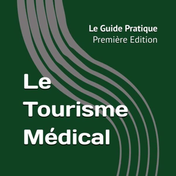 Le tourisme médical — Le guide pratique