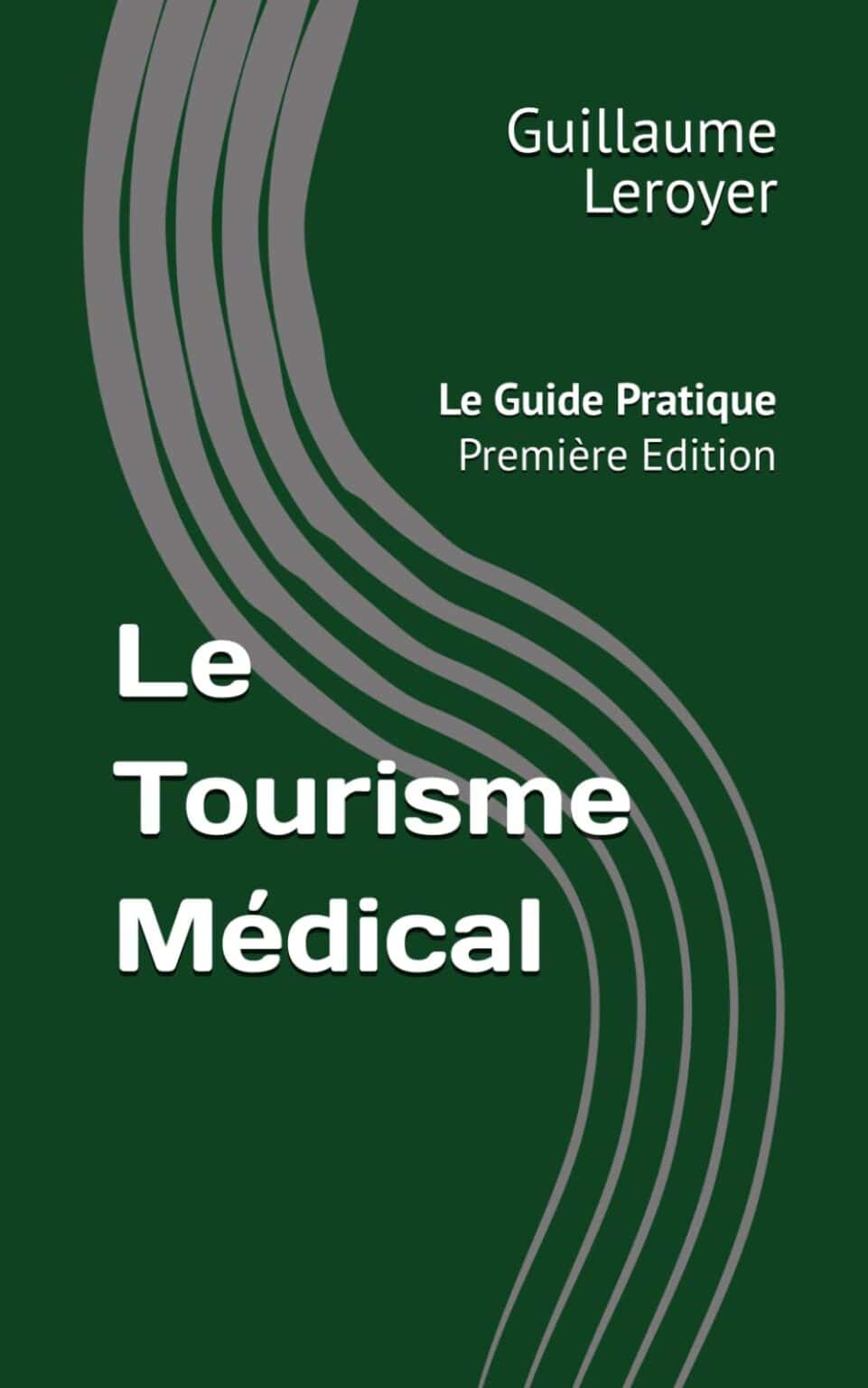 Le tourisme médical — Le guide pratique